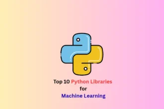 Top 10 Python Libraries for Machine Learning