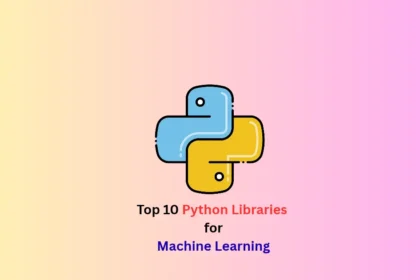 Top 10 Python Libraries for Machine Learning