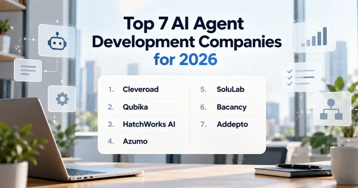 Top 7 AI Agent Development Companies for 2026
